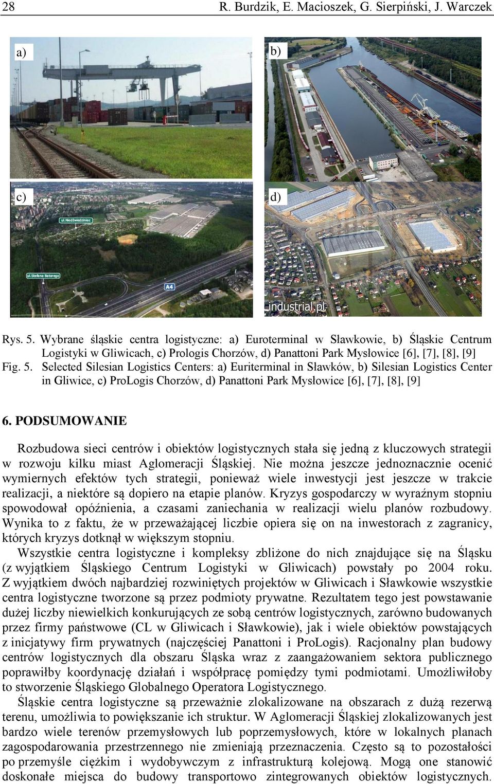 Selected Silesian Logistics Centers: a) Euriterminal in Sławków, b) Silesian Logistics Center in Gliwice, c) ProLogis Chorzów, d) Panattoni Park Mysłowice [6], [7], [8], [9] 6.