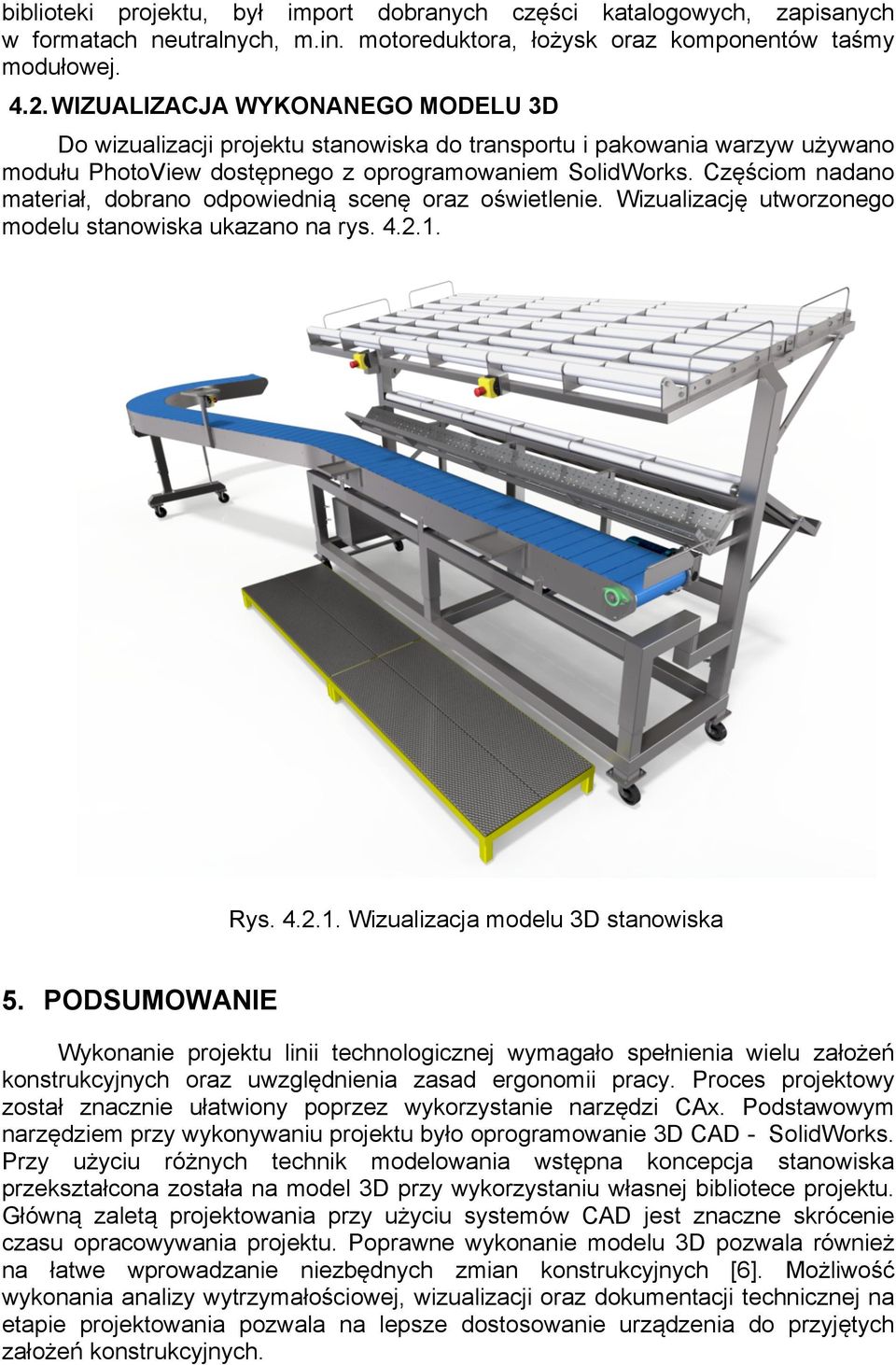 Częściom nadano materiał, dobrano odpowiednią scenę oraz oświetlenie. Wizualizację utworzonego modelu stanowiska ukazano na rys. 4.2.1. Rys. 4.2.1. Wizualizacja modelu 3D stanowiska 5.