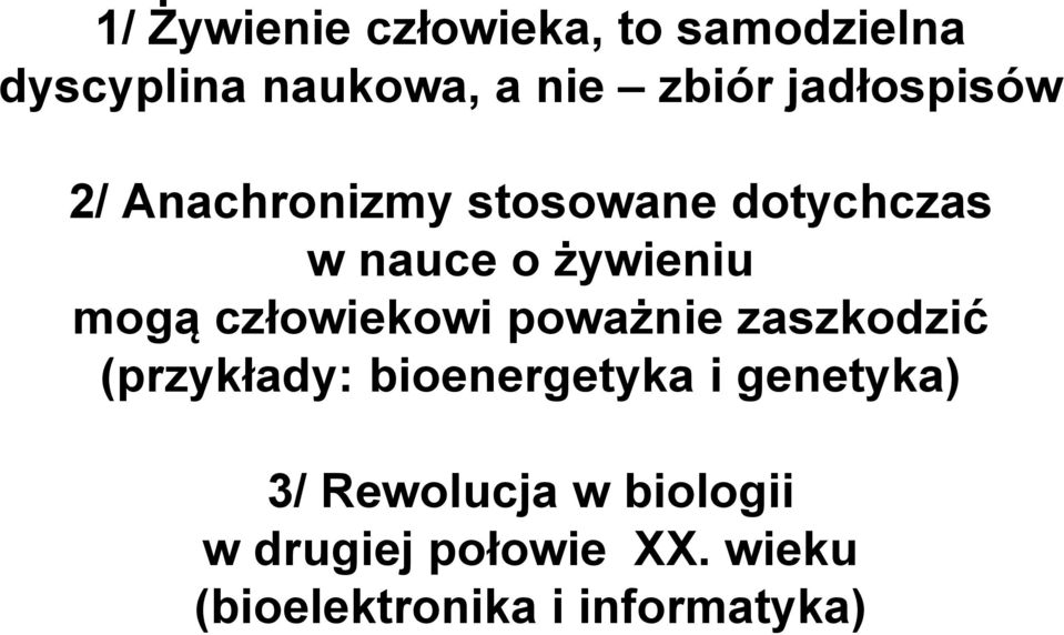 człowiekowi poważnie zaszkodzić (przykłady: bioenergetyka i genetyka) 3/