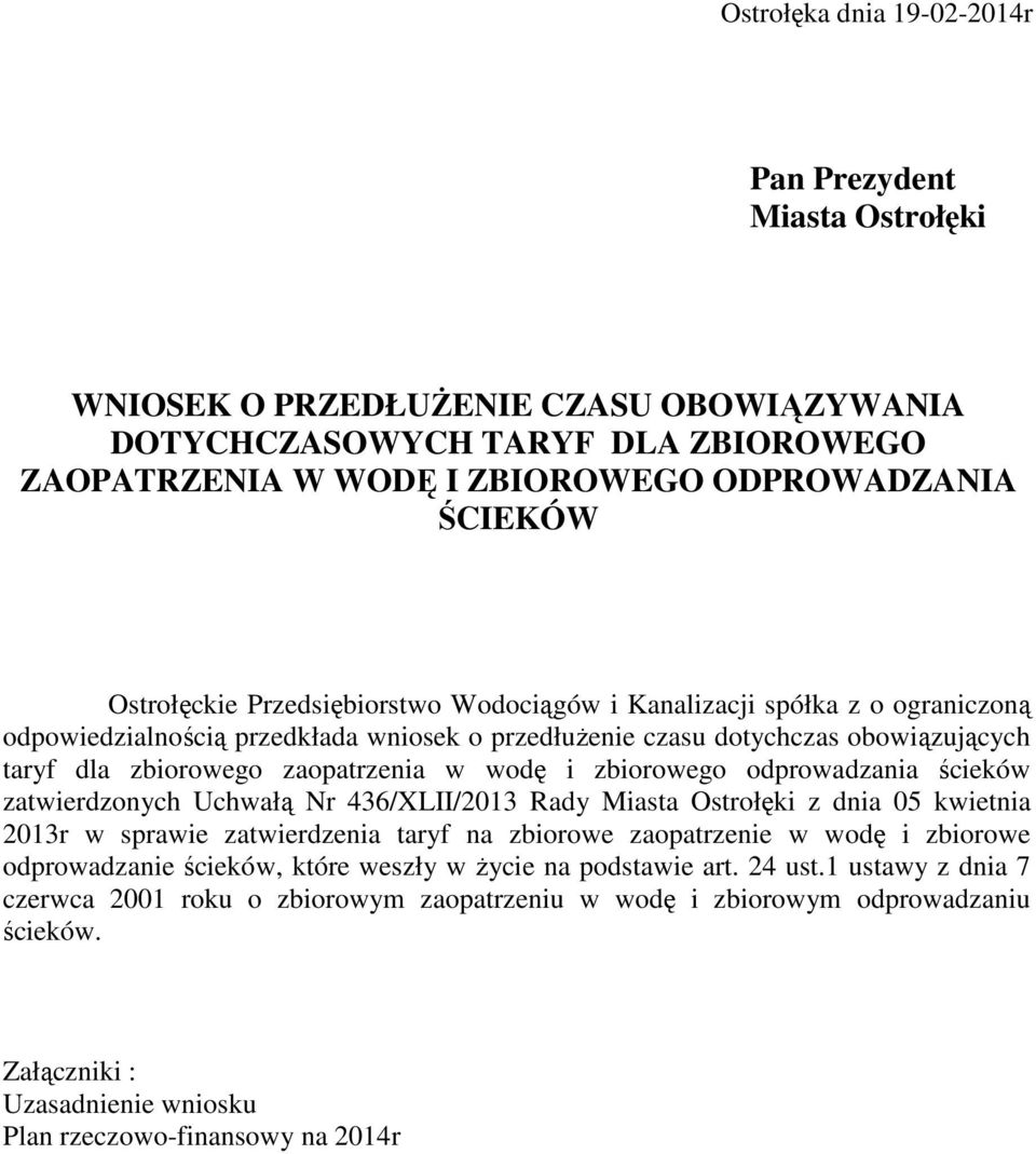 wodę i zbiorowego odprowadzania ścieków zatwierdzonych Uchwałą Nr 436/XLII/2013 Rady Miasta Ostrołęki z dnia 05 kwietnia 2013r w sprawie zatwierdzenia taryf na zbiorowe zaopatrzenie w wodę i zbiorowe