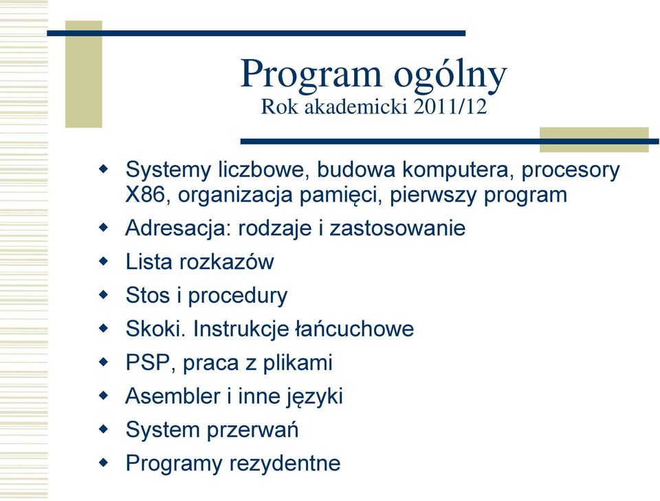 zastosowanie Lista rozkazów Stos i procedury Skoki.