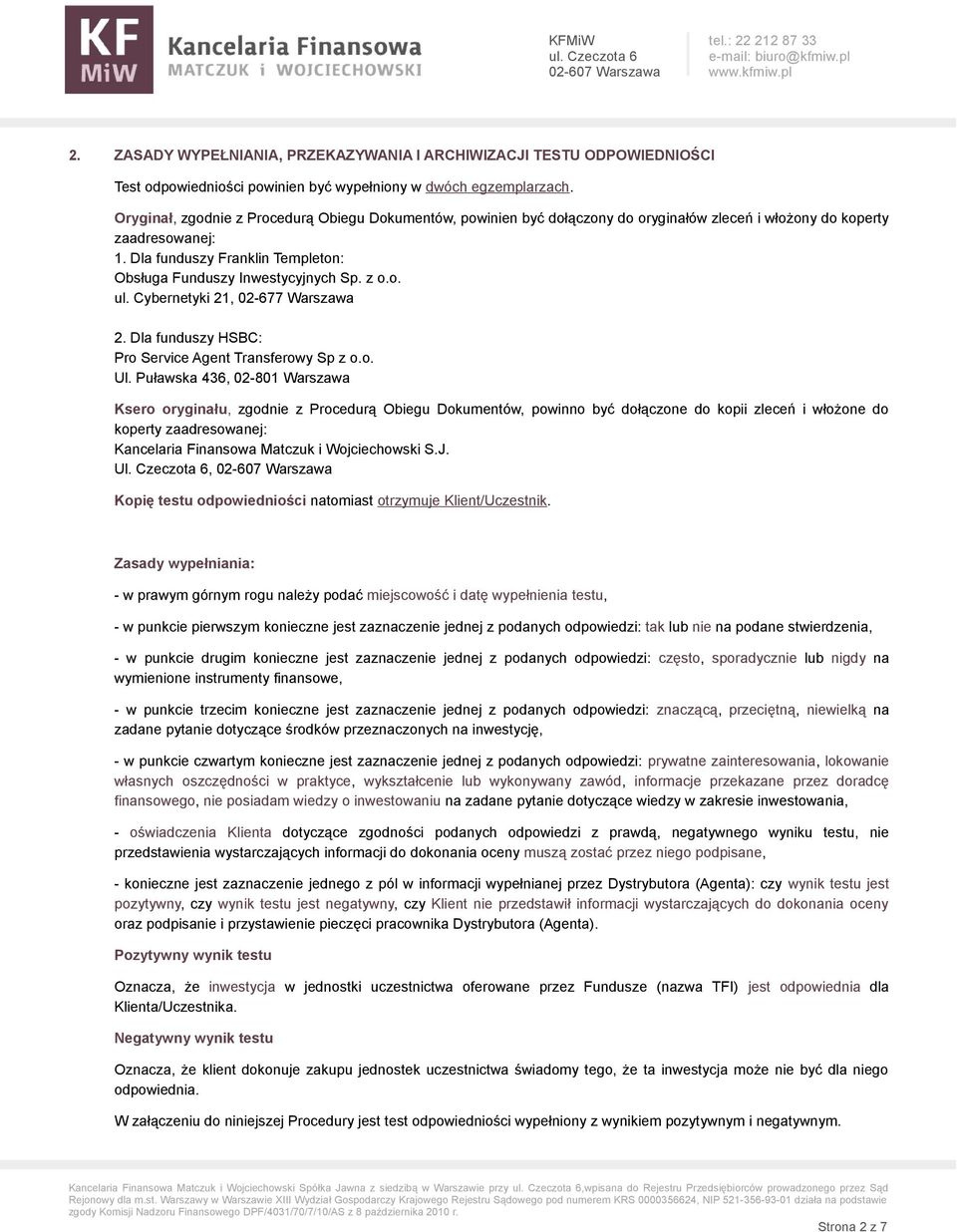 z o.o. ul. Cybernetyki 21, 02-677 Warszawa 2. Dla funduszy HSBC: Pro Service Agent Transferowy Sp z o.o. Ul.