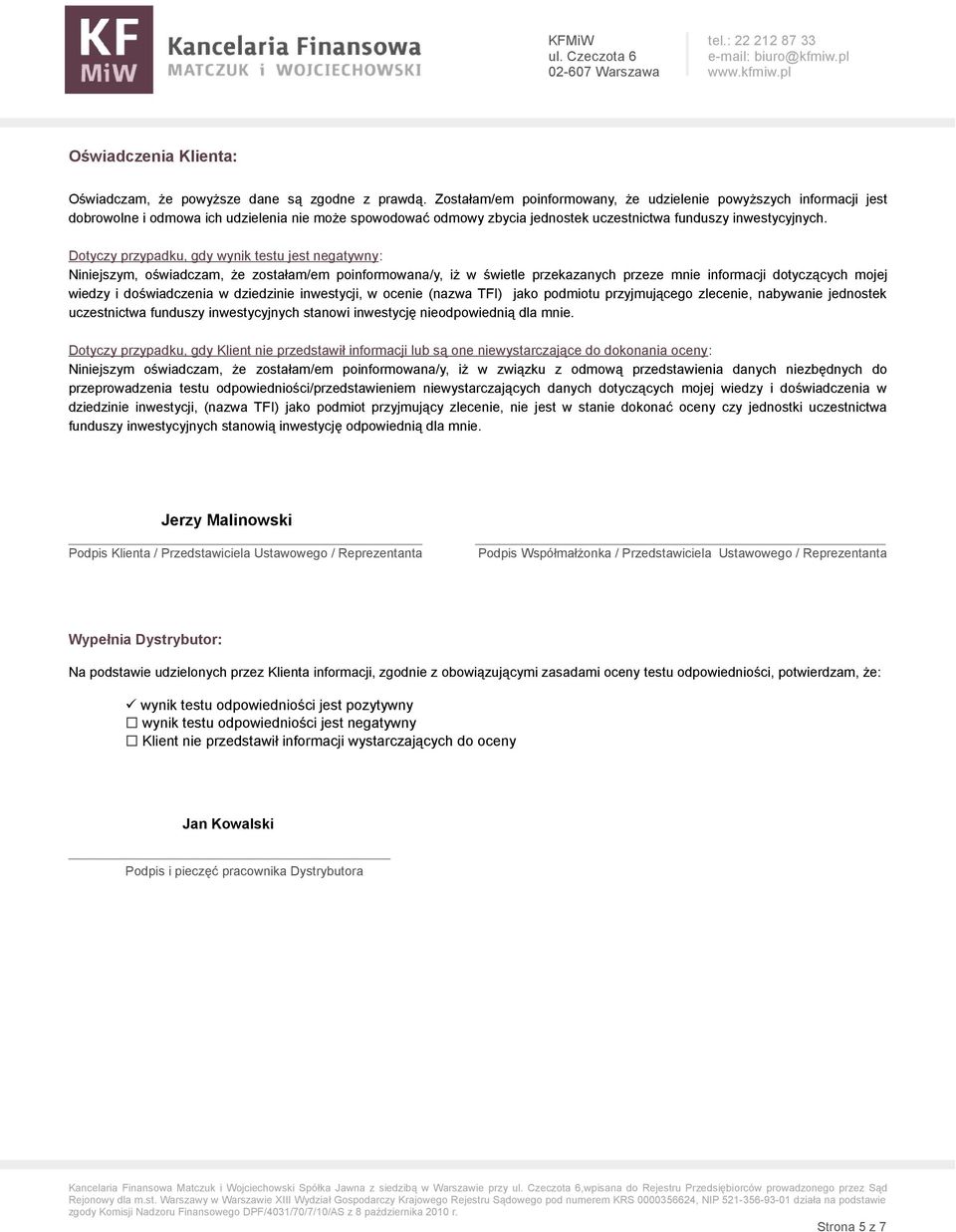 Dotyczy przypadku, gdy wynik testu jest negatywny: Niniejszym, oświadczam, że zostałam/em poinformowana/y, iż w świetle przekazanych przeze mnie informacji dotyczących mojej wiedzy i doświadczenia w