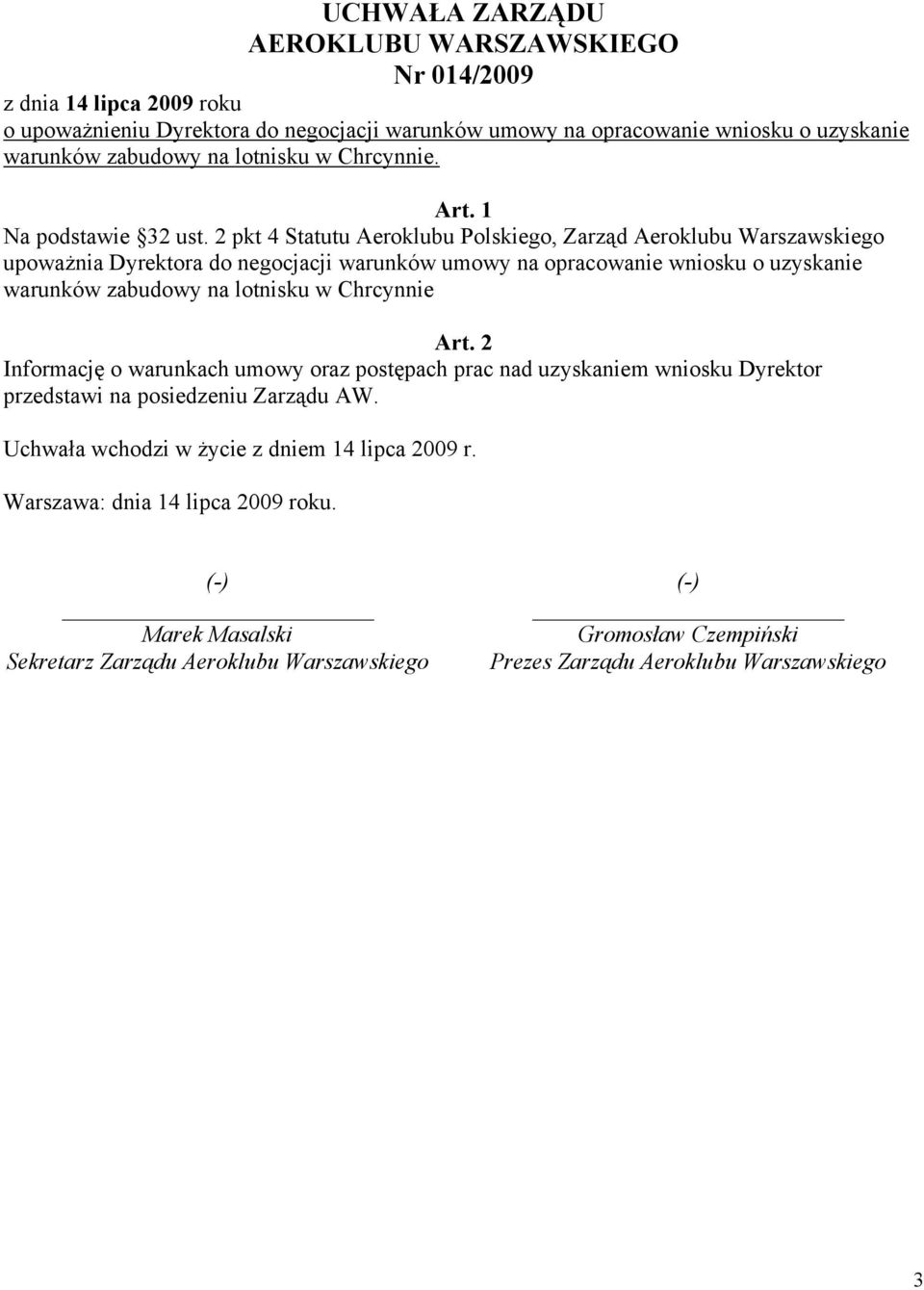 2 pkt 4 Statutu Aeroklubu Polskiego, Zarząd Aeroklubu Warszawskiego upoważnia Dyrektora do negocjacji warunków umowy na