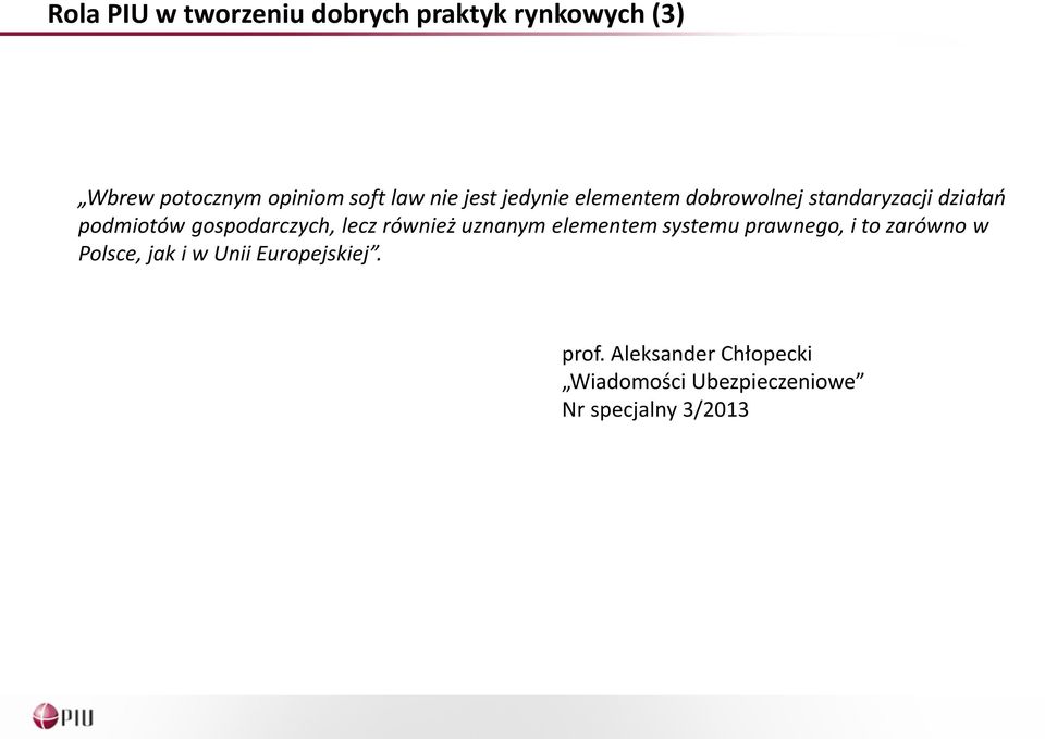 lecz również uznanym elementem systemu prawnego, i to zarówno w Polsce, jak i w Unii