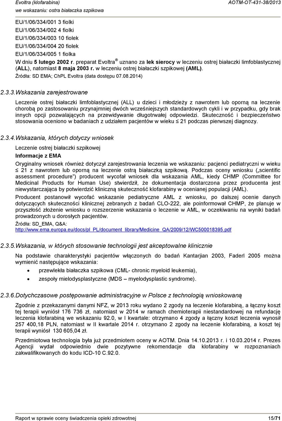 Źródła: SD EMA; ChPL Evoltra (data dostępu 07.08.2014) 2.3.
