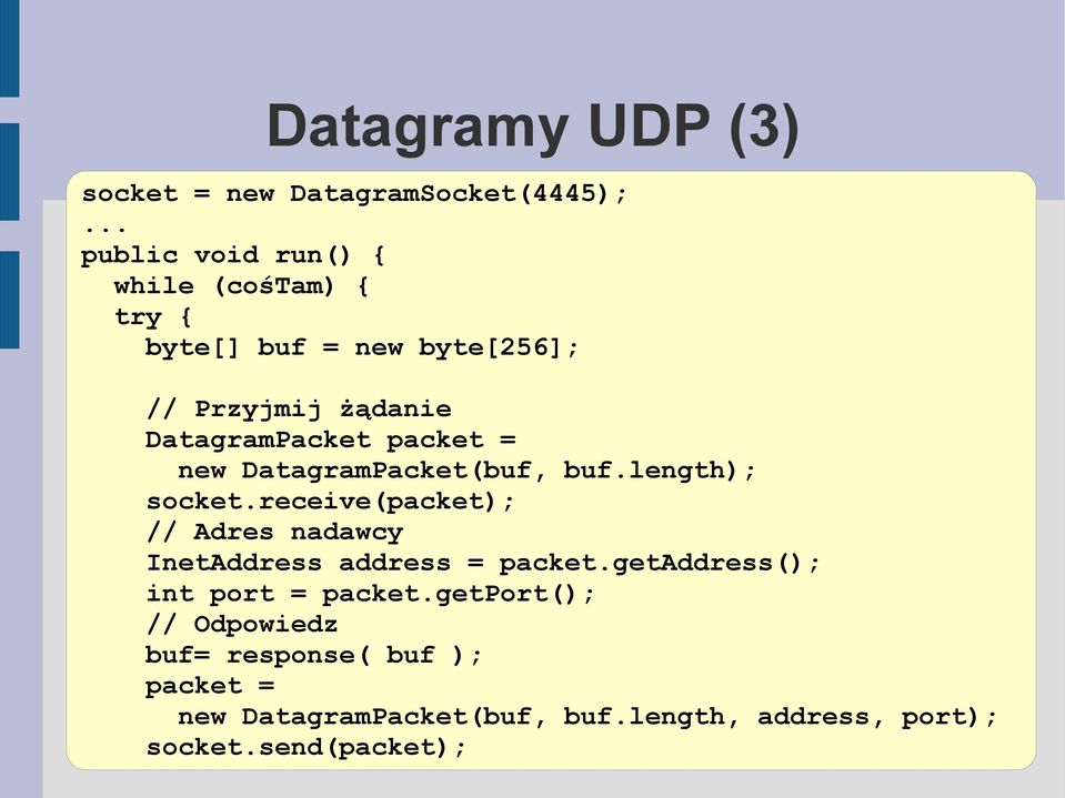 packet = new DatagramPacket(buf, buf.length); socket.