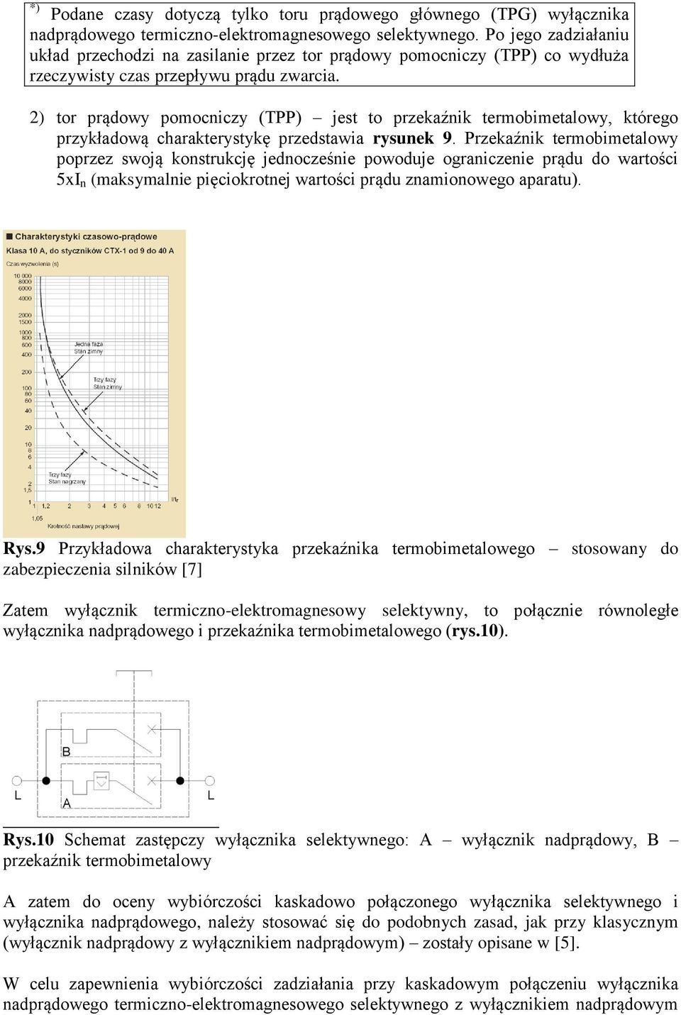 2) tor prądowy pomocniczy (TPP) jest to przekaźnik termobimetalowy, którego przykładową charakterystykę przedstawia rysunek 9.