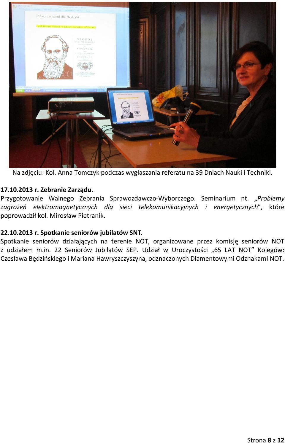 Problemy zagrożeń elektromagnetycznych dla sieci telekomunikacyjnych i energetycznych, które poprowadził kol. Mirosław Pietranik. 22.10.2013 r.