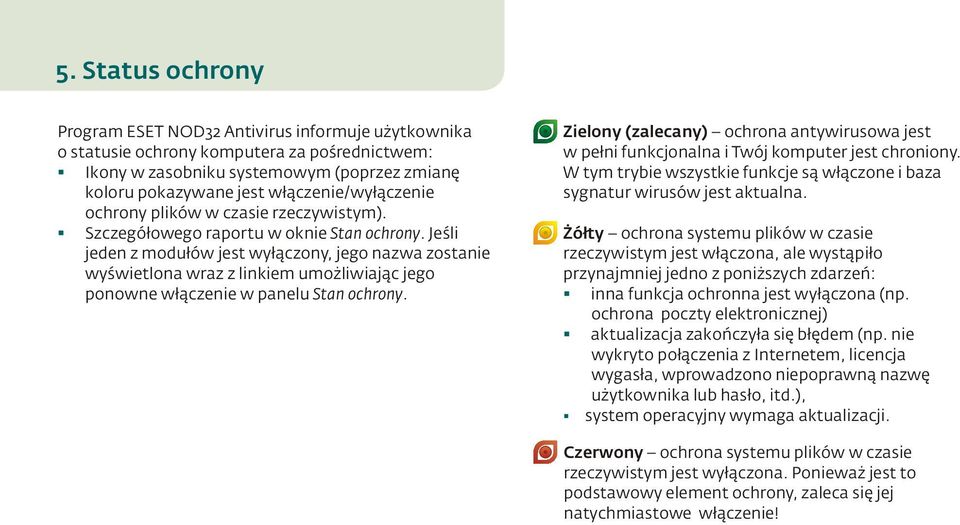 Jeśli jeden z modułów jest wyłączony, jego nazwa zostanie wyświetlona wraz z linkiem umożliwiając jego ponowne włączenie w panelu Stan ochrony.