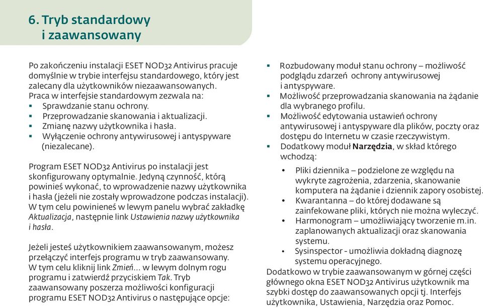 Wyłączenie ochrony antywirusowej i antyspyware (niezalecane). Program ESET NOD32 Antivirus po instalacji jest skonfigurowany optymalnie.