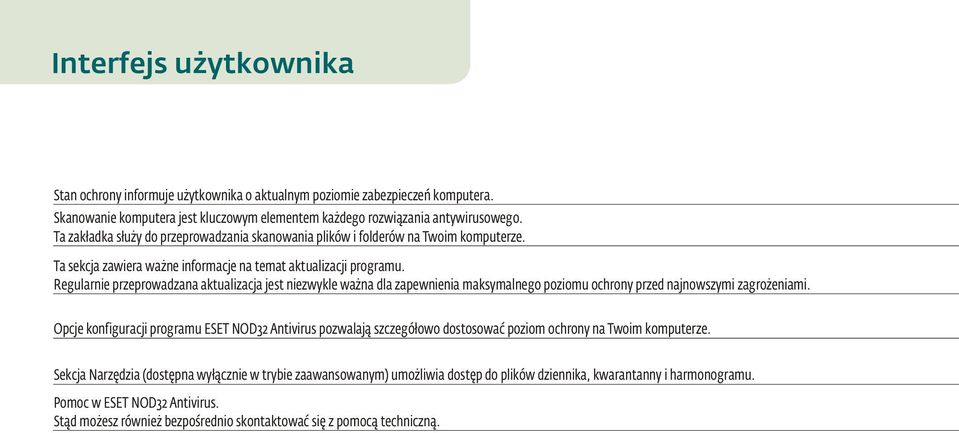 Regularnie przeprowadzana aktualizacja jest niezwykle ważna dla zapewnienia maksymalnego poziomu ochrony przed najnowszymi zagrożeniami.