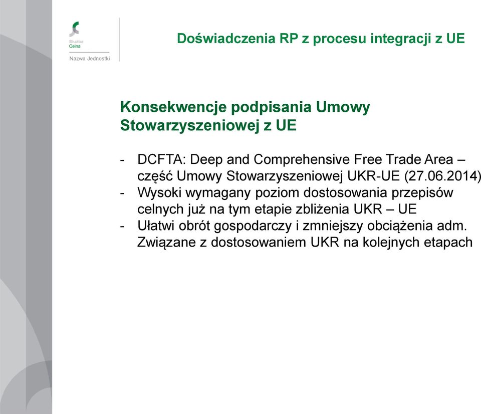 2014) - Wysoki wymagany poziom dostosowania przepisów celnych już na tym etapie zbliżenia UKR UE