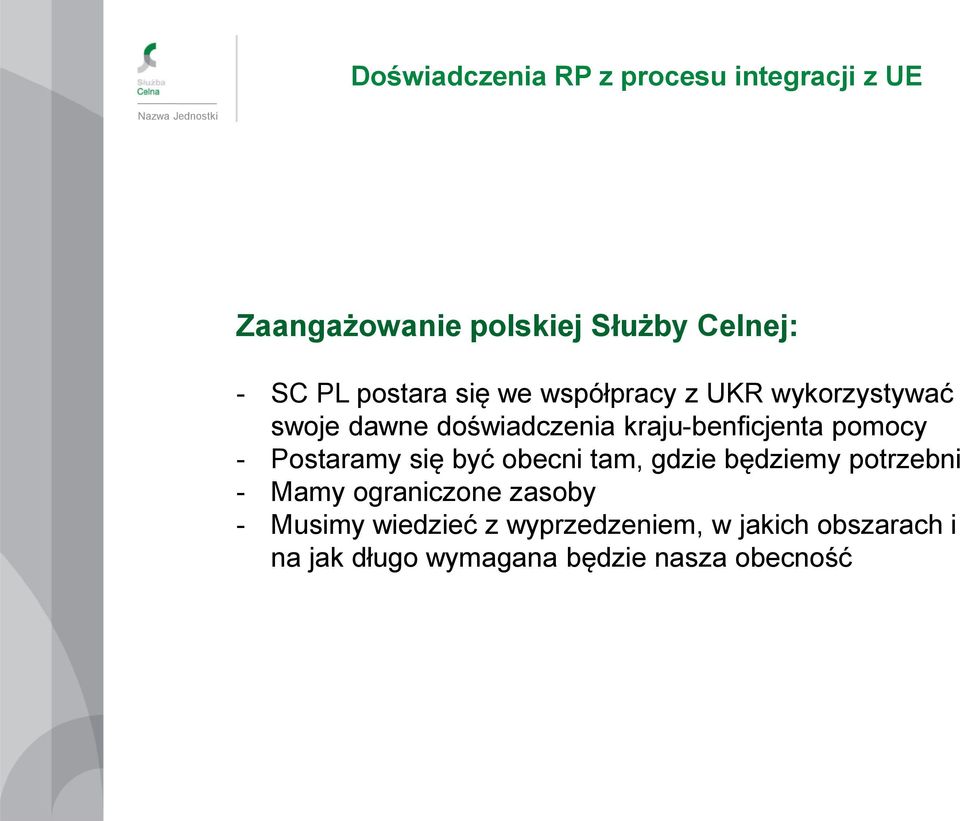 pomocy - Postaramy się być obecni tam, gdzie będziemy potrzebni - Mamy ograniczone zasoby -