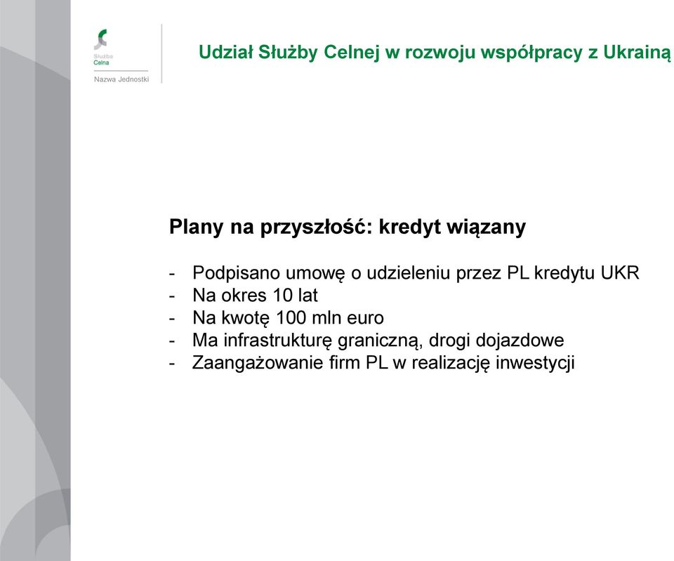 kwotę 100 mln euro - Ma infrastrukturę graniczną, drogi