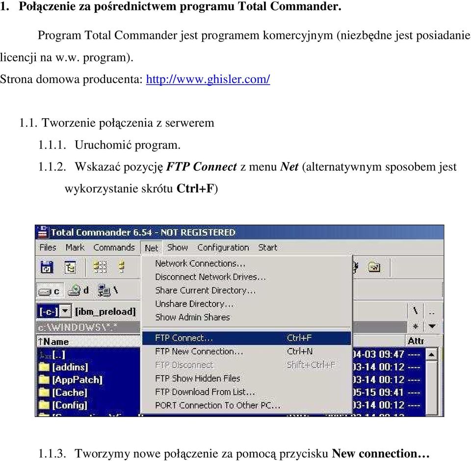 Strona domowa producenta: http://www.ghisler.com/ 1.1. Tworzenie połączenia z serwerem 1.1.1. Uruchomić program.