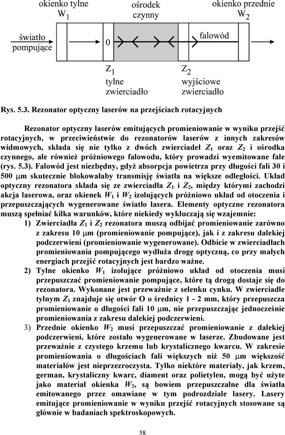 widmowych, składa się nie tylko z dwóch zwierciadeł Z 1 oraz Z 2 i ośrodka czynnego, ale również próżniowego falowodu, który prowadzi wyemitowane fale (rys. 5.3).