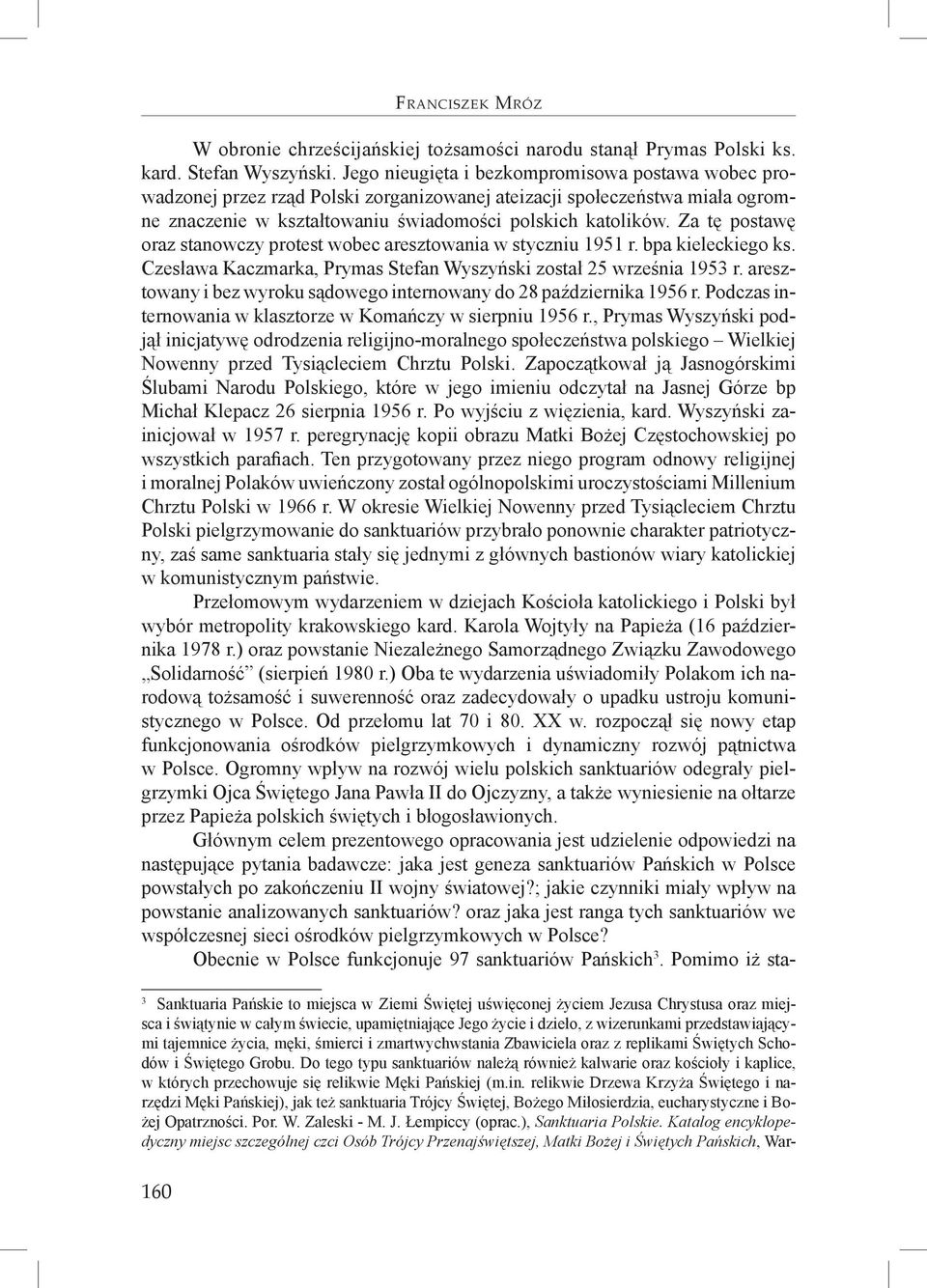 Za tę postawę oraz stanowczy protest wobec aresztowania w styczniu 1951 r. bpa kieleckiego ks. Czesława Kaczmarka, Prymas Stefan Wyszyński został 25 września 1953 r.
