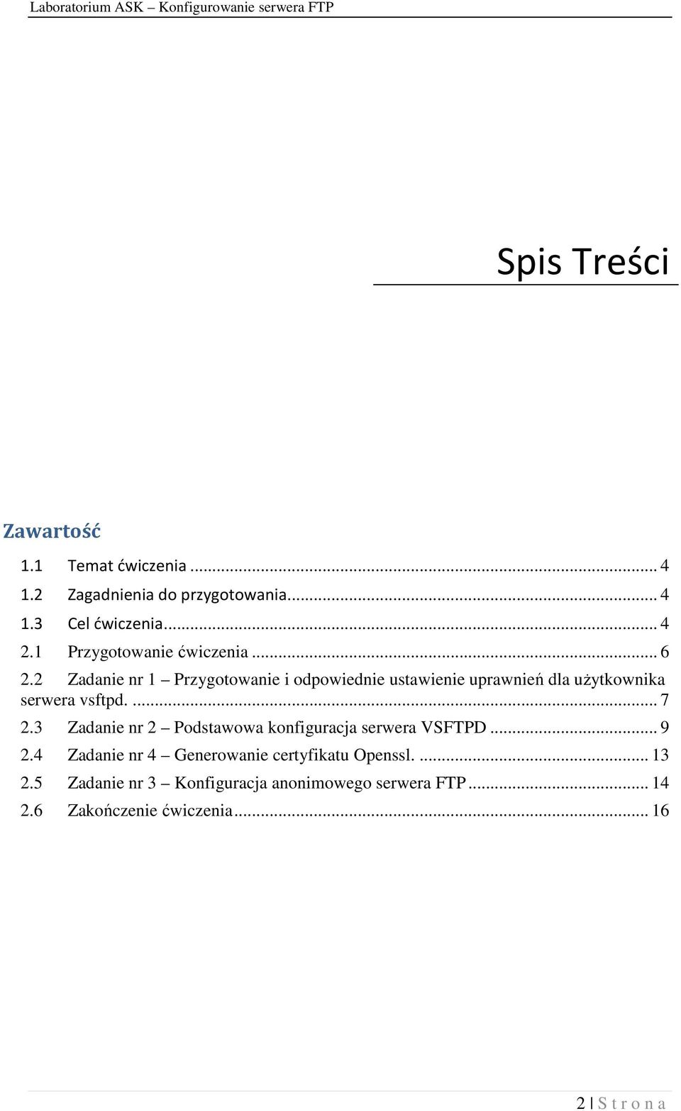 2 Zadanie nr 1 Przygotowanie i odpowiednie ustawienie uprawnień dla użytkownika serwera vsftpd.... 7 2.