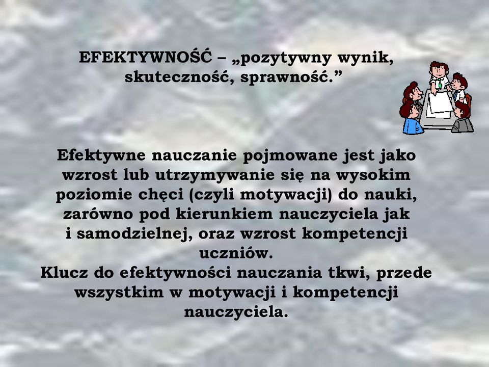 chęci (czyli motywacji) do nauki, zarówno pod kierunkiem nauczyciela jak i samodzielnej,
