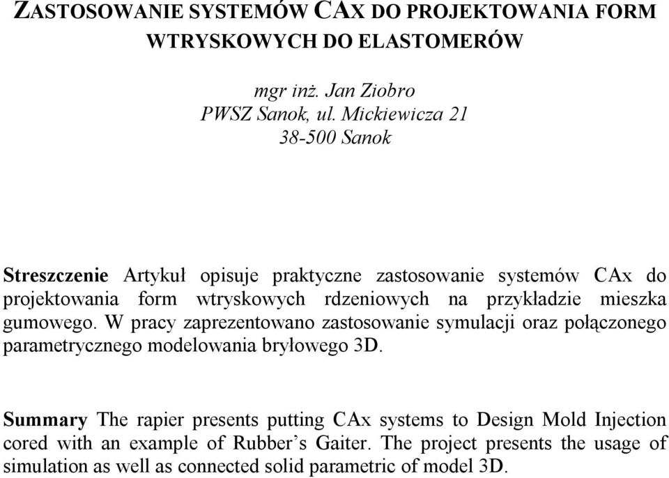 przykładzie mieszka gumowego. W pracy zaprezentowano zastosowanie symulacji oraz połączonego parametrycznego modelowania bryłowego 3D.