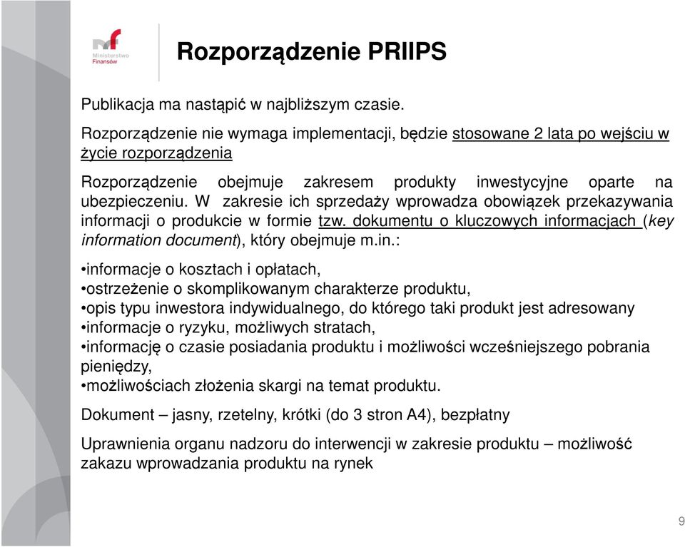 W zakresie ich sprzedaży wprowadza obowiązek przekazywania inf