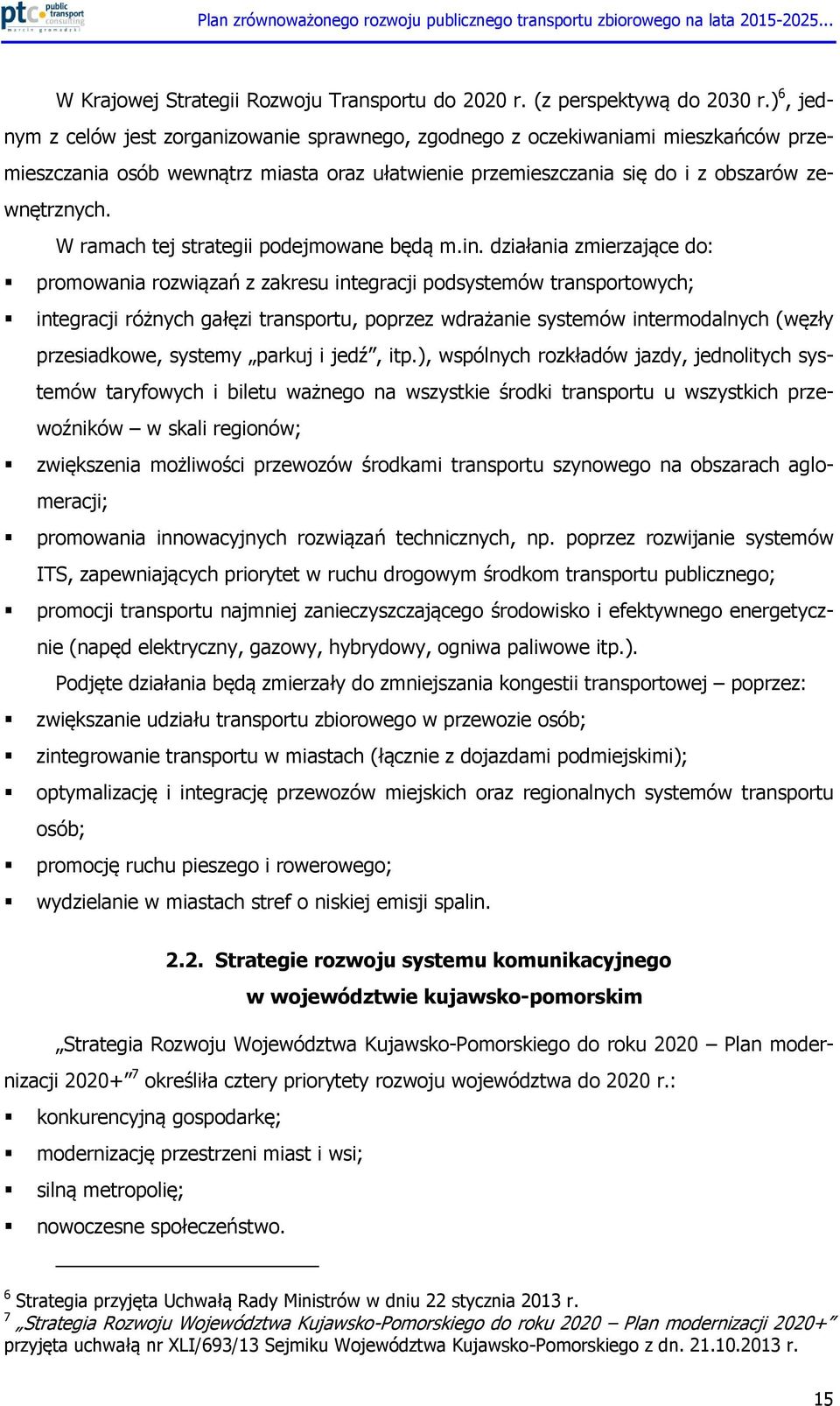 W ramach tej strategii podejmowane będą m.in.