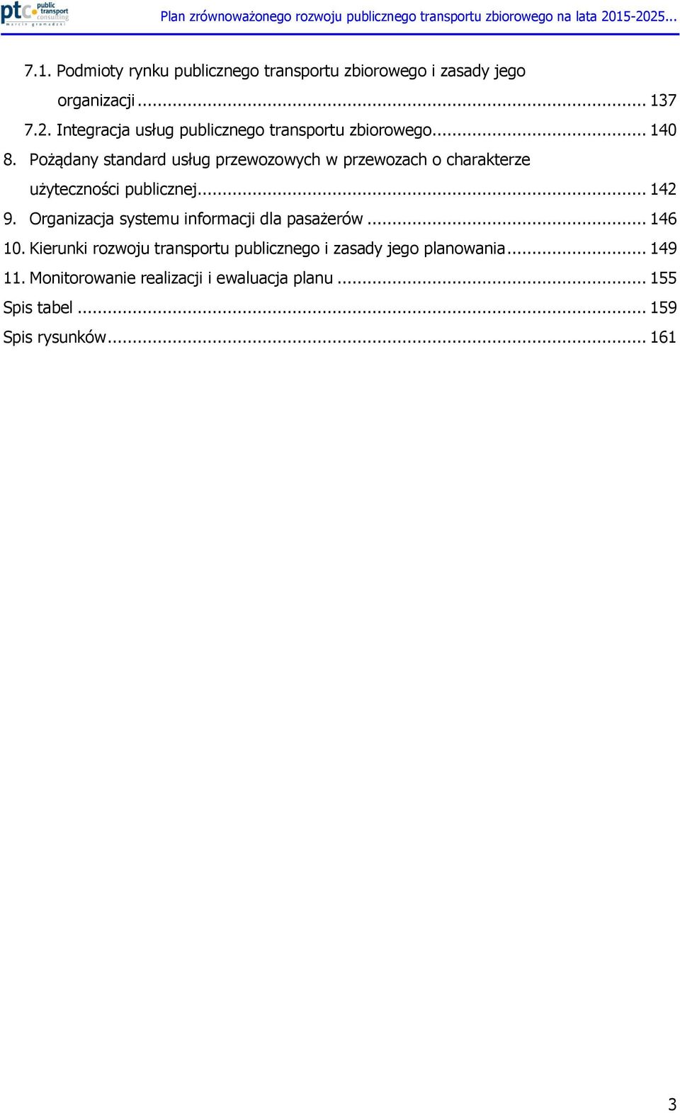 Pożądany standard usług przewozowych w przewozach o charakterze użyteczności publicznej... 142 9.