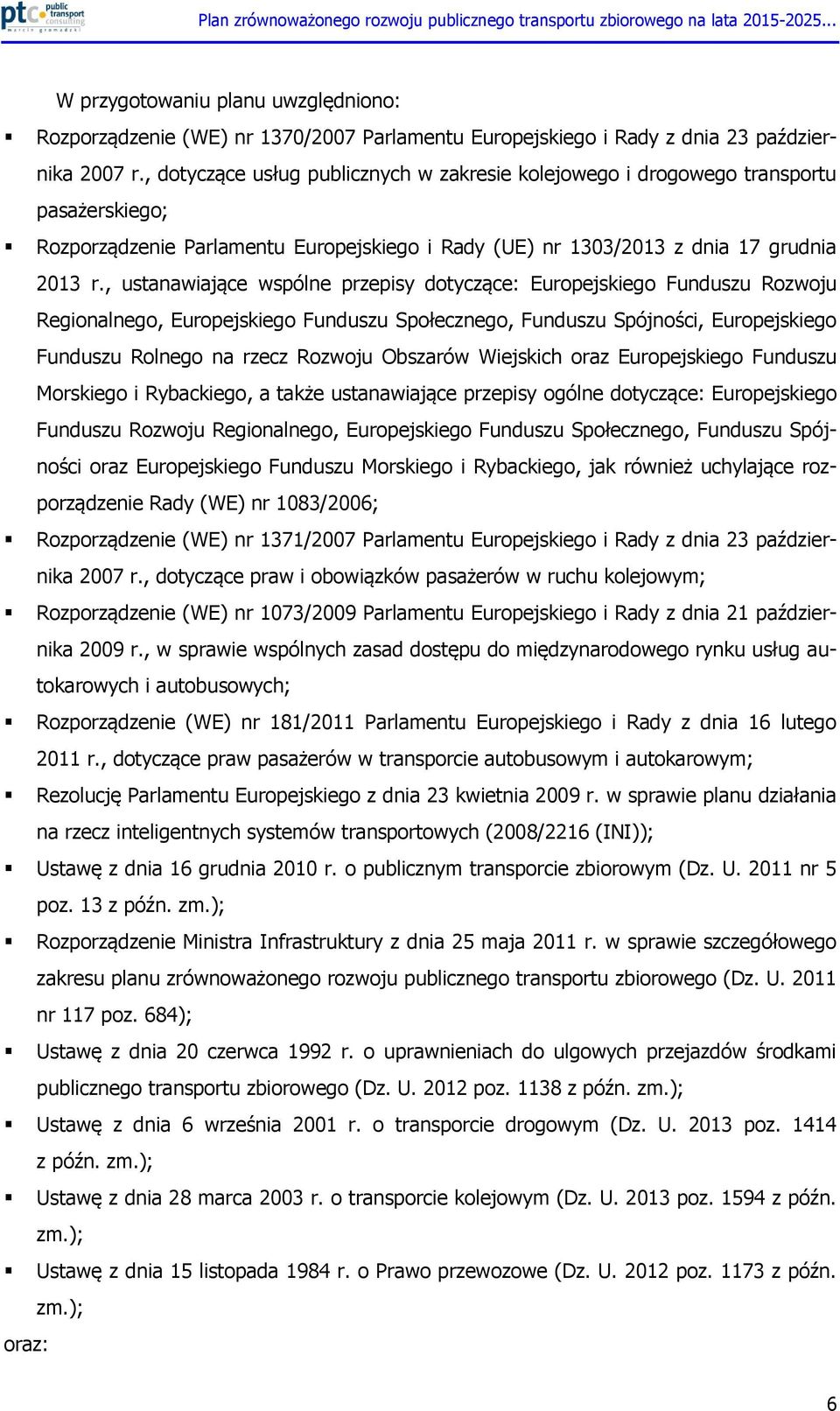 , ustanawiające wspólne przepisy dotyczące: Europejskiego Funduszu Rozwoju Regionalnego, Europejskiego Funduszu Społecznego, Funduszu Spójności, Europejskiego Funduszu Rolnego na rzecz Rozwoju