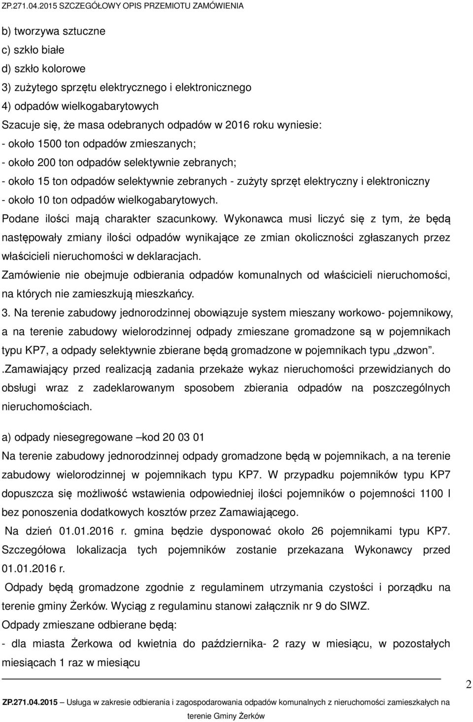 wielkogabarytowych. Podane ilości mają charakter szacunkowy.