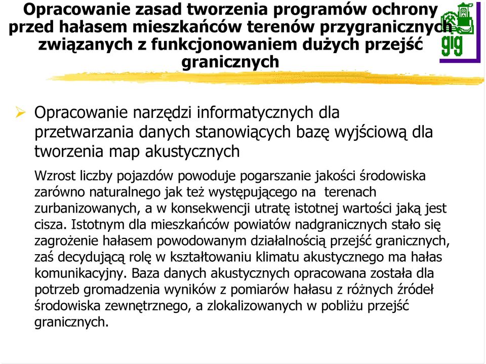 zurbanizowanych, a w konsekwencji utratę istotnej wartości jaką jest cisza.