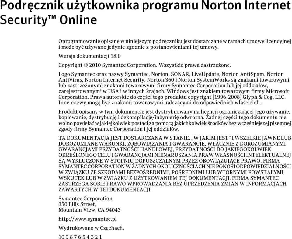 Logo Symantec oraz nazwy Symantec, Norton, SONAR, LiveUpdate, Norton AntiSpam, Norton AntiVirus, Norton Internet Security, Norton 360 i Norton SystemWorks są znakami towarowymi lub zastrzeżonymi