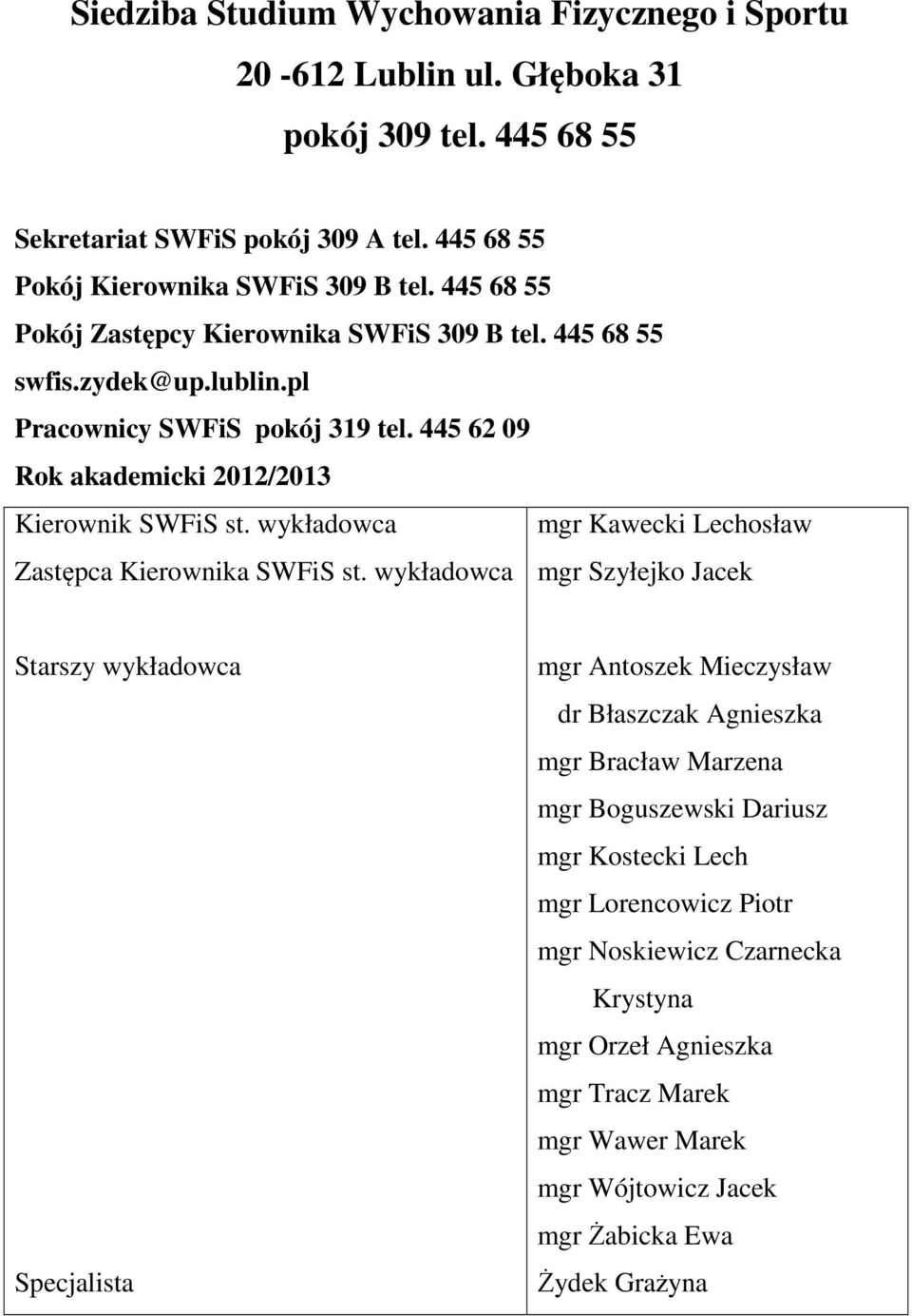 wykładowca mgr Kawecki Lechosław Zastępca Kierownika SWFiS st.