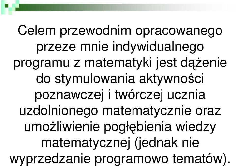 twórczej ucznia uzdolnionego matematycznie oraz umoŝliwienie