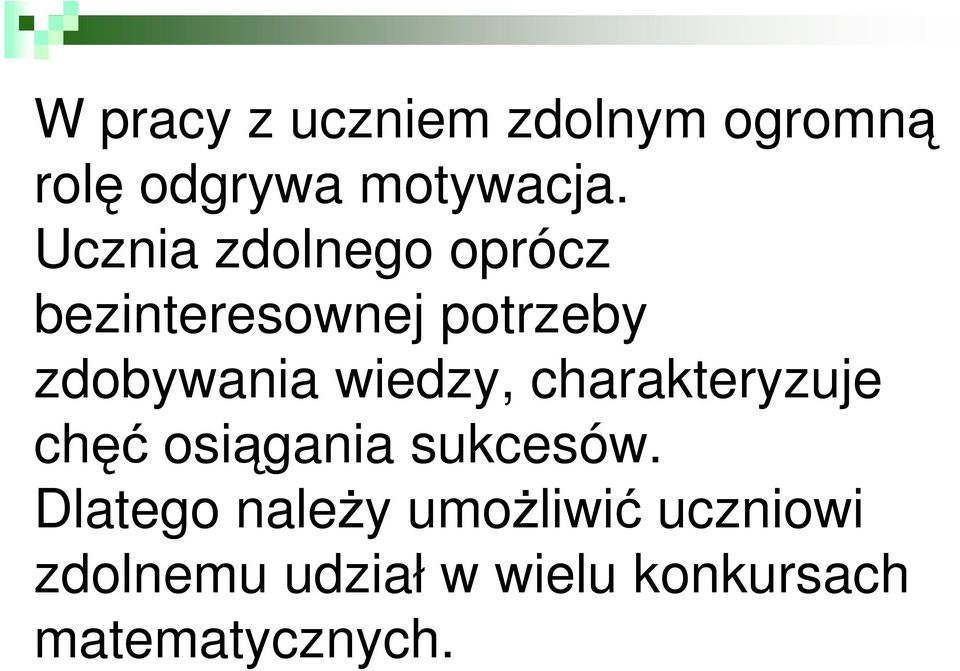 wiedzy, charakteryzuje chęć osiągania sukcesów.