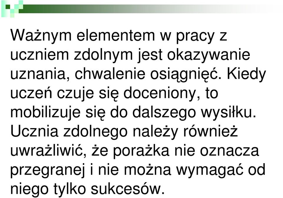 Kiedy uczeń czuje się doceniony, to mobilizuje się do dalszego wysiłku.