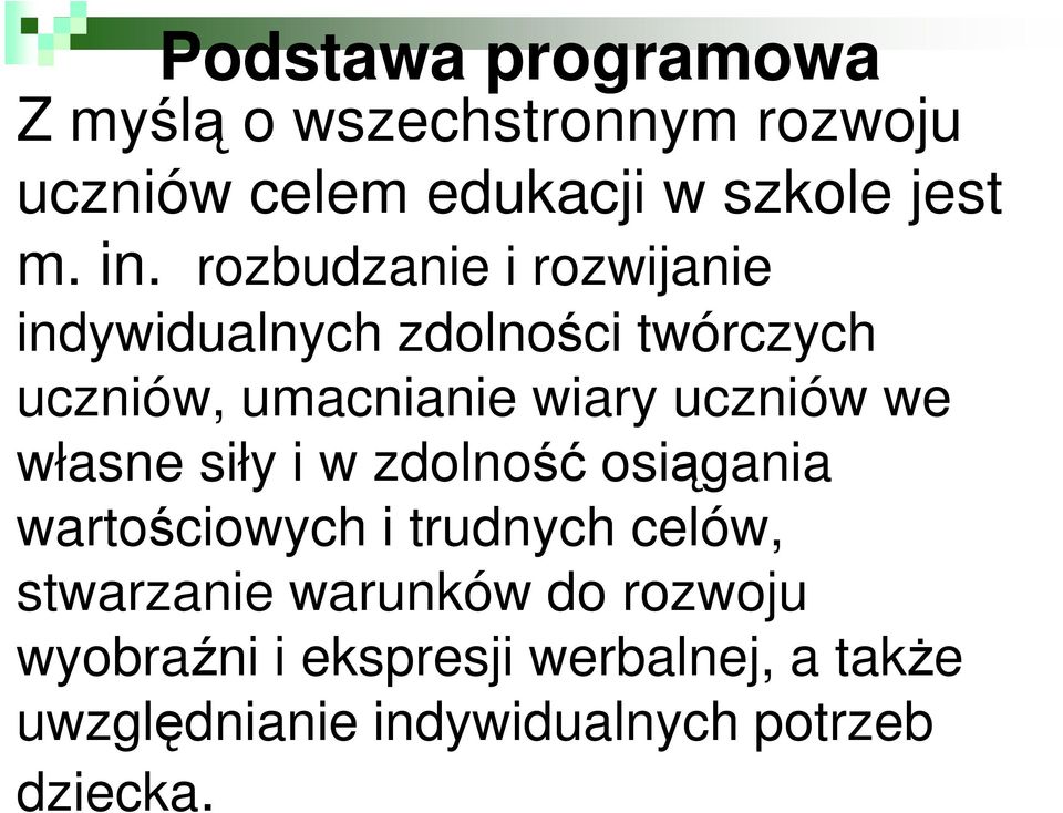 uczniów we własne siły i w zdolność osiągania wartościowych i trudnych celów, stwarzanie