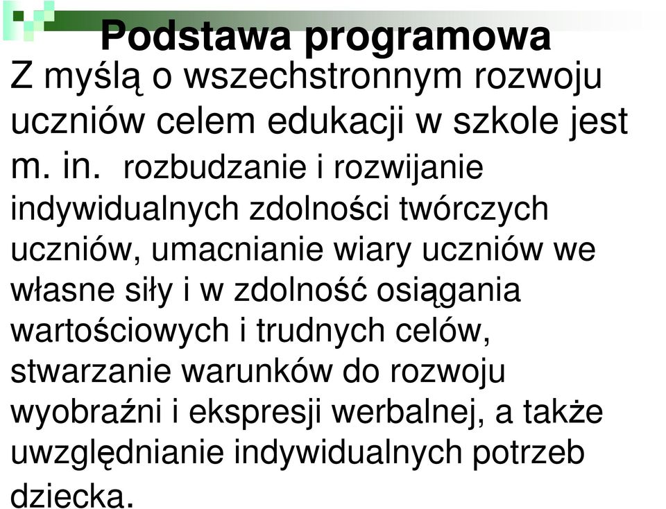 uczniów we własne siły i w zdolność osiągania wartościowych i trudnych celów, stwarzanie