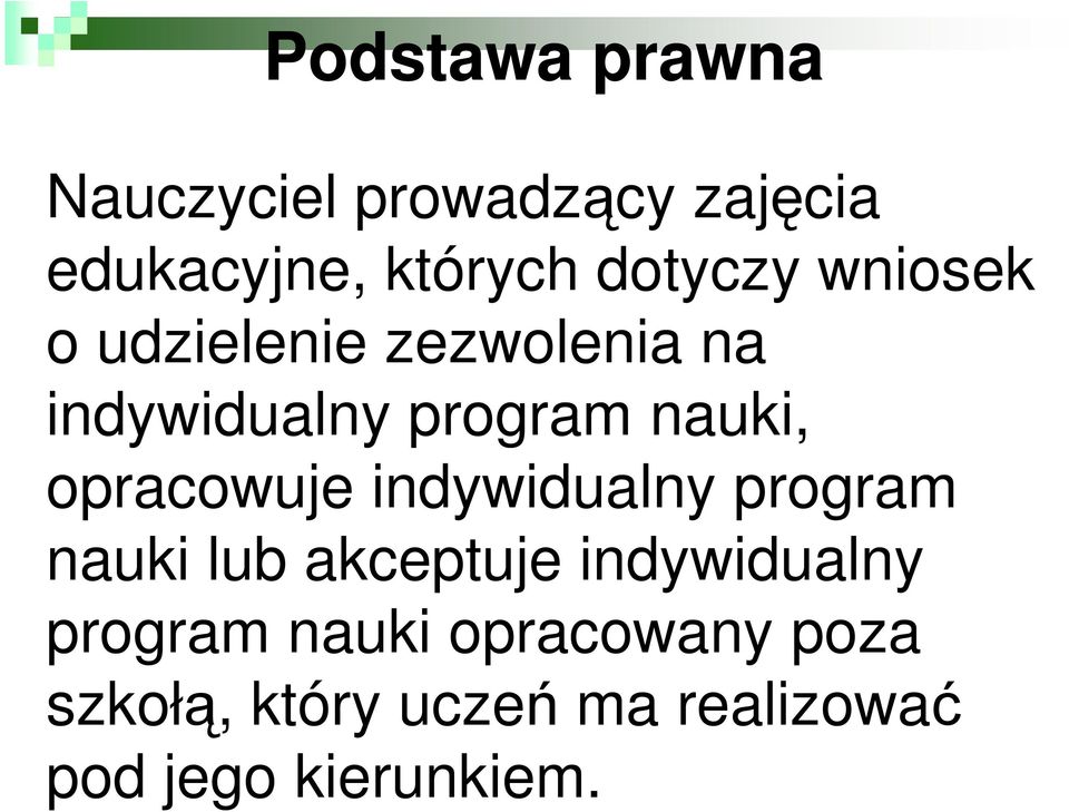 opracowuje indywidualny program nauki lub akceptuje indywidualny