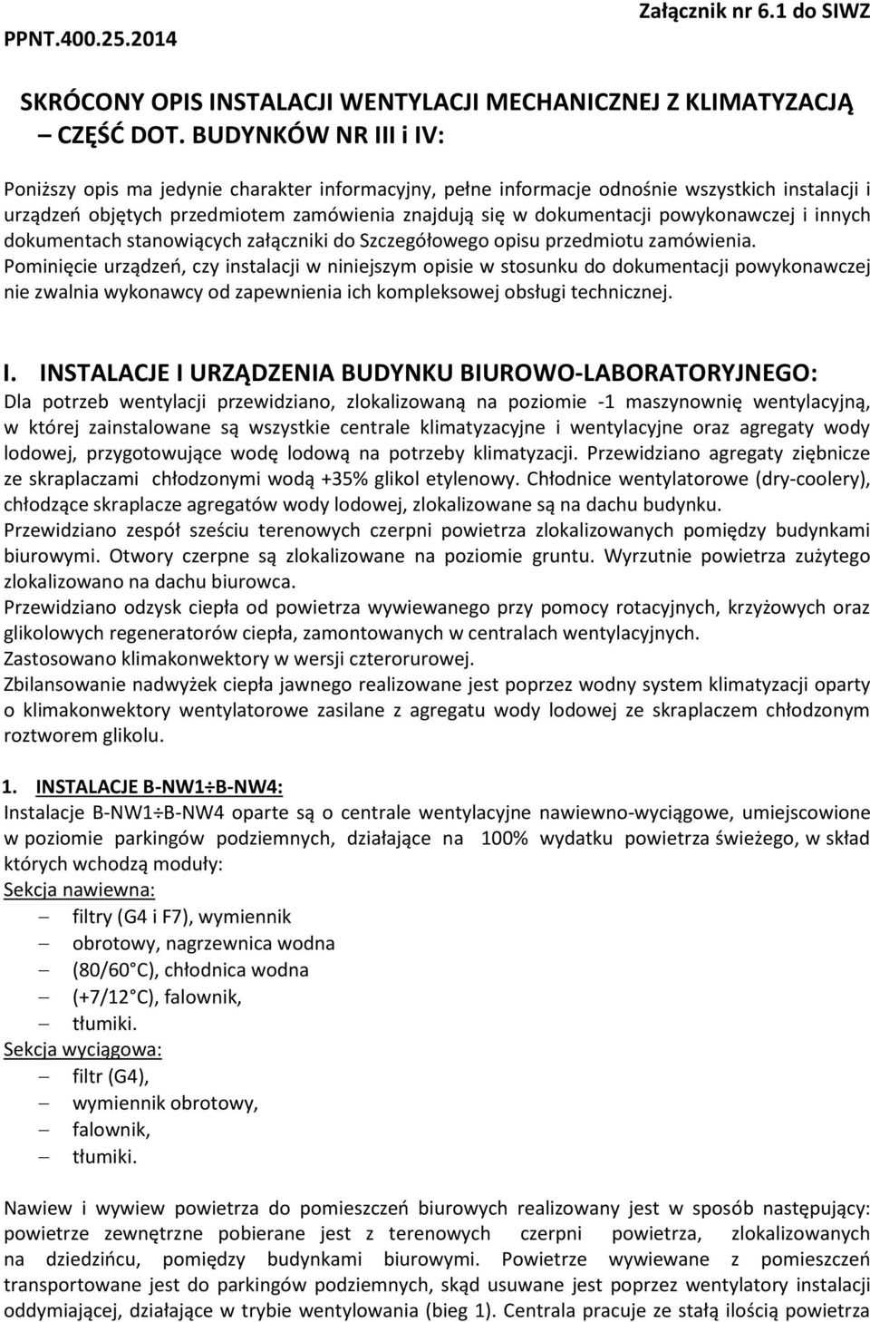 powykonawczej i innych dokumentach stanowiących załączniki do Szczegółowego opisu przedmiotu zamówienia.