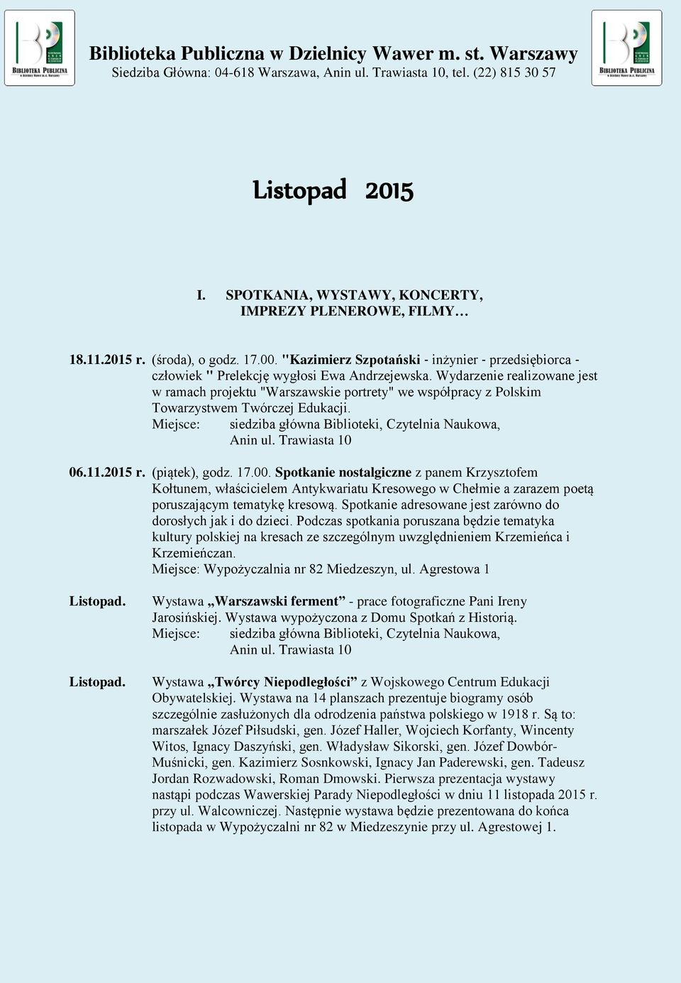 Wydarzenie realizowane jest w ramach projektu "Warszawskie portrety" we współpracy z Polskim Towarzystwem Twórczej Edukacji. Miejsce: siedziba główna Biblioteki, Czytelnia Naukowa, Anin ul.