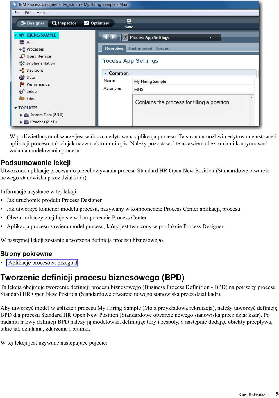 Podsumowanie lekcji Utworzono aplikację procesu do przechowywania procesu Standard HR Open New Position (Standardowe otwarcie nowego stanowiska przez dział kadr).