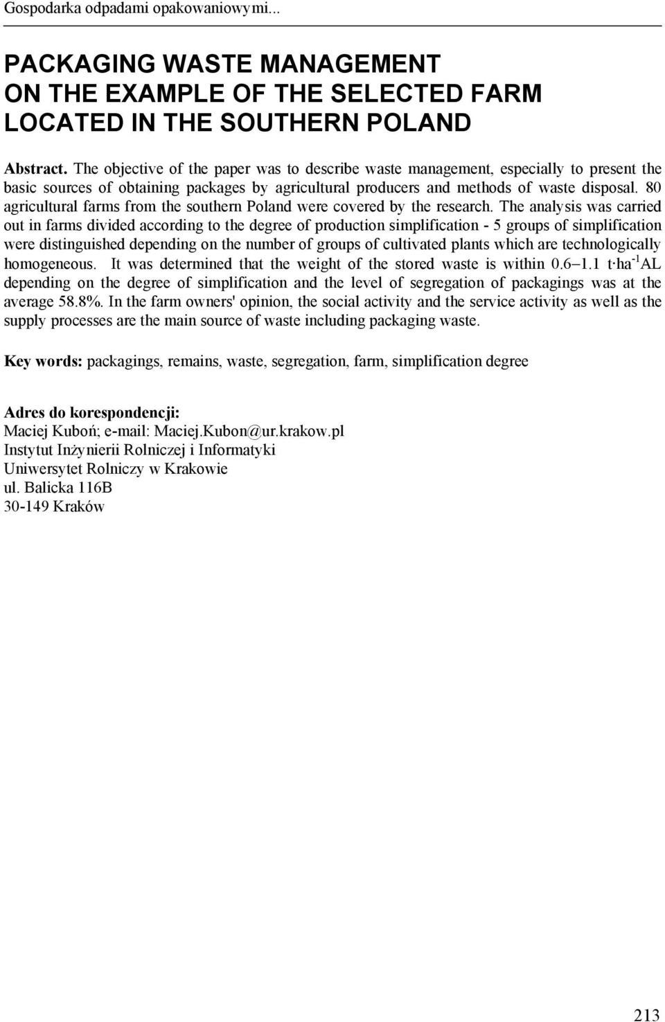 80 agricultural farms from the southern Poland were covered by the research.
