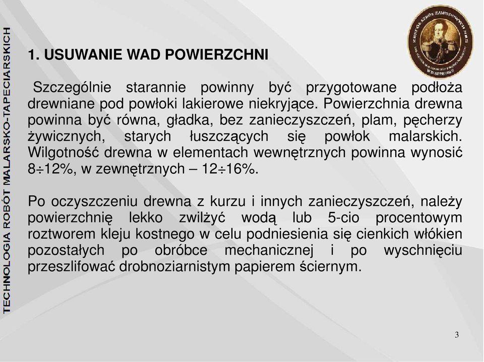 Wilgotność drewna w elementach wewnętrznych powinna wynosić 8 12%, w zewnętrznych 12 16%.