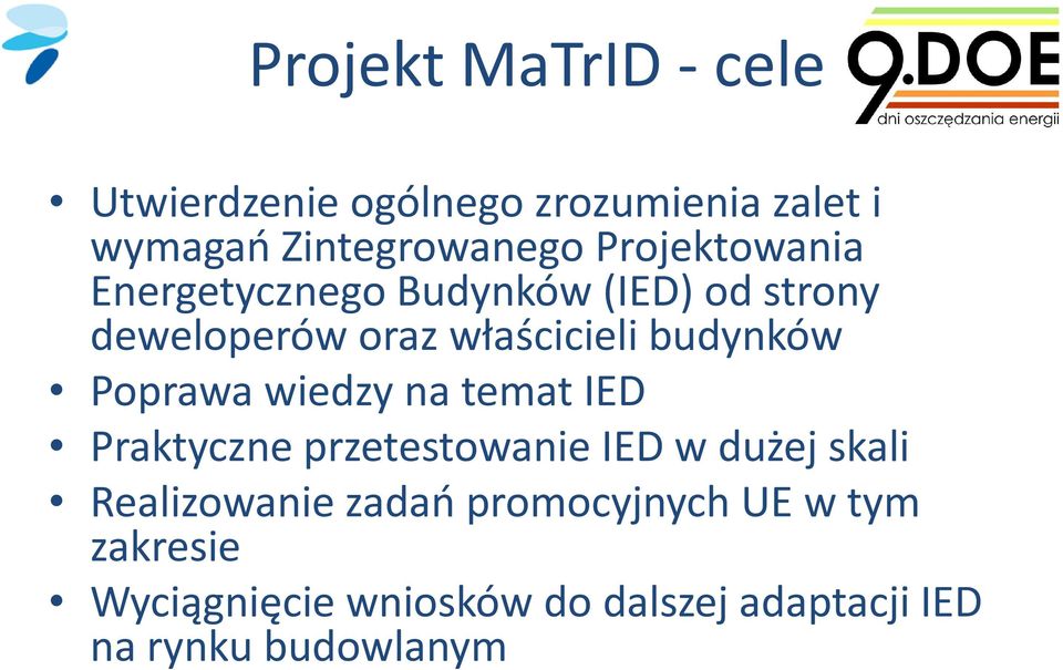 Poprawa wiedzy na temat IED Praktyczne przetestowanie IED w dużej skali Realizowanie zadań