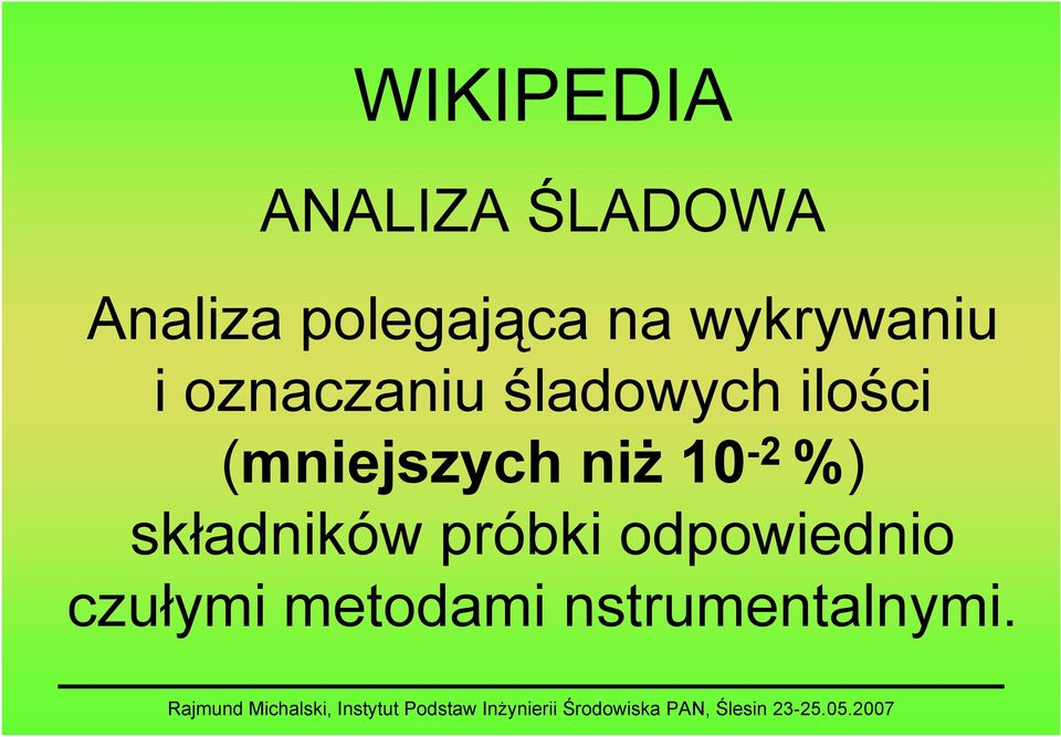 śladowych ilości (mniejszych niż 10-2 %)