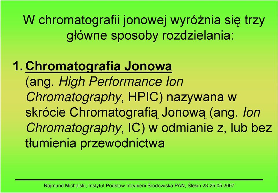 High Performance Ion Chromatography, HPIC) nazywana w skrócie