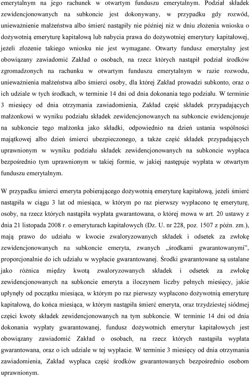 kapitałową lub nabycia prawa do dożywotniej emerytury kapitałowej, jeżeli złożenie takiego wniosku nie jest wymagane.