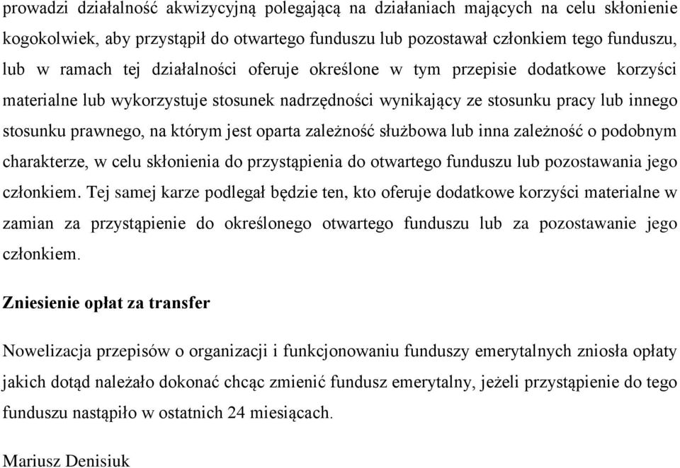 zależność służbowa lub inna zależność o podobnym charakterze, w celu skłonienia do przystąpienia do otwartego funduszu lub pozostawania jego członkiem.