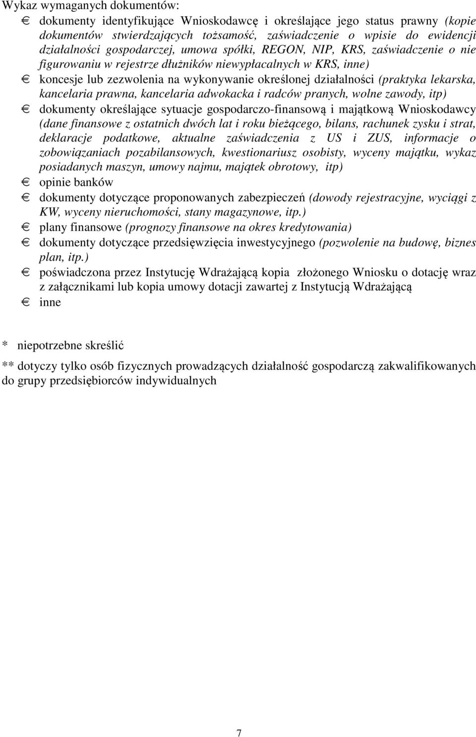 (praktyka lekarska, kancelaria prawna, kancelaria adwokacka i radców pranych, wolne zawody, itp) dokumenty określające sytuacje gospodarczo-finansową i majątkową Wnioskodawcy (dane finansowe z